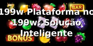 199w Plataforma no 199w: Solução Inteligente